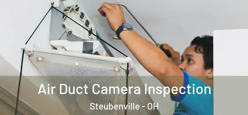  Air Duct Camera Inspection Steubenville - OH