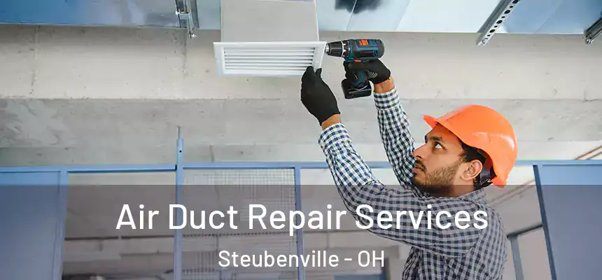  Air Duct Repair Services Steubenville - OH