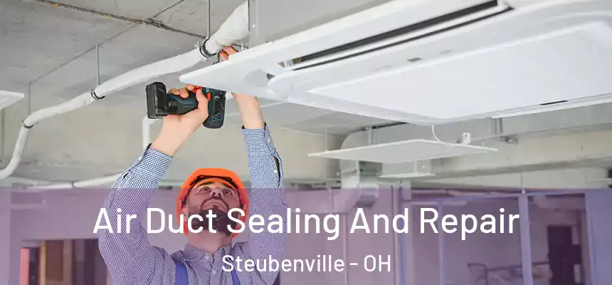 Air Duct Sealing And Repair Steubenville - OH
