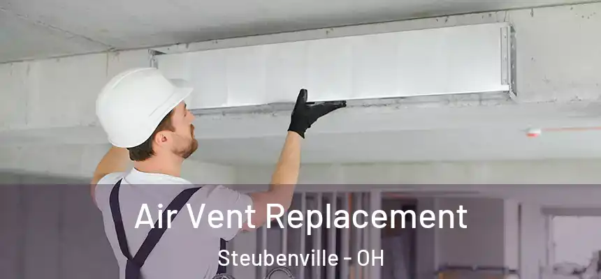  Air Vent Replacement Steubenville - OH
