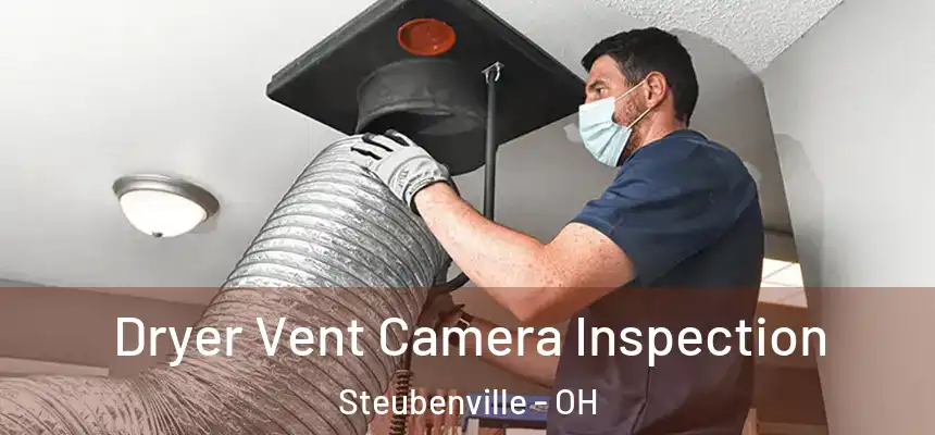  Dryer Vent Camera Inspection Steubenville - OH