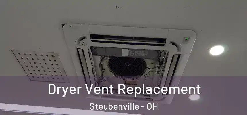  Dryer Vent Replacement Steubenville - OH