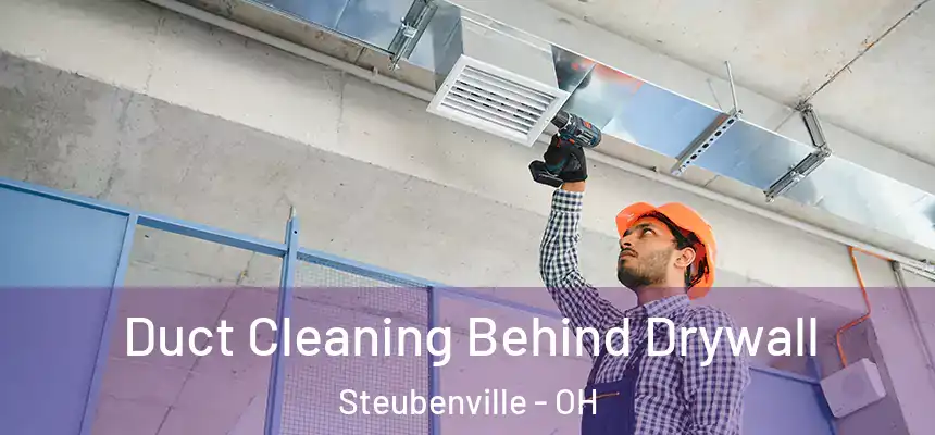 Duct Cleaning Behind Drywall Steubenville - OH