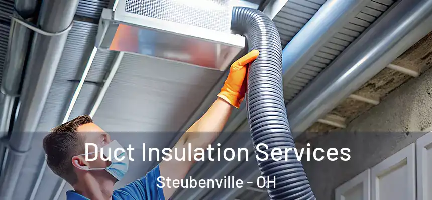  Duct Insulation Services Steubenville - OH