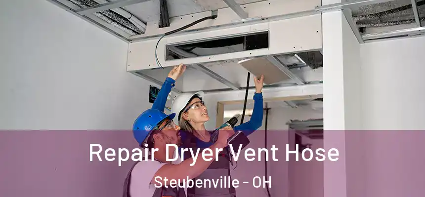  Repair Dryer Vent Hose Steubenville - OH